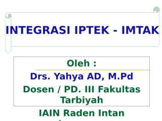 drs.yahya. integrasi iptek-imtak.ppt