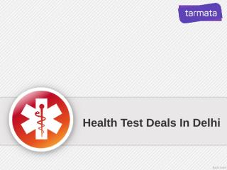 Health Test Deals In Delhi.ppt