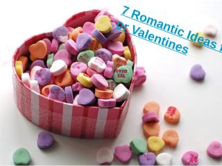 7 Romantic Ideas for Valentines.pptx
