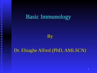 MLS 341 - Basic Immunology (by Dr Ehiaghe Alfred).ppt